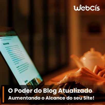 A Importância de um Blog Atualizado para o Alcance do seu Site