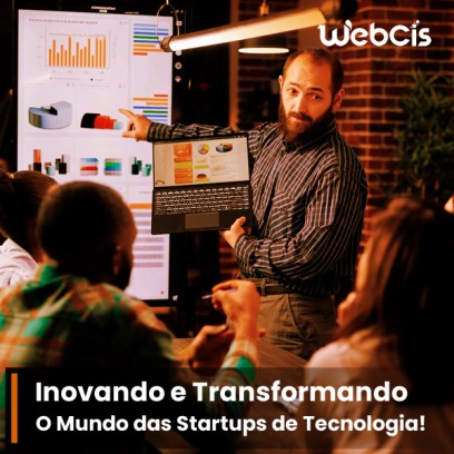 O Mundo das Startups de Tecnologia: Inovando e Transformando