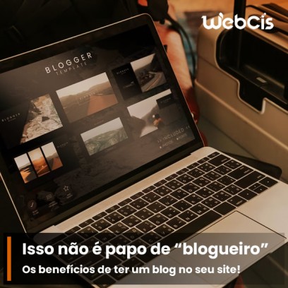 Isso não é papo de "blogueiro"! Os benefícios de ter um blog no seu site profissional