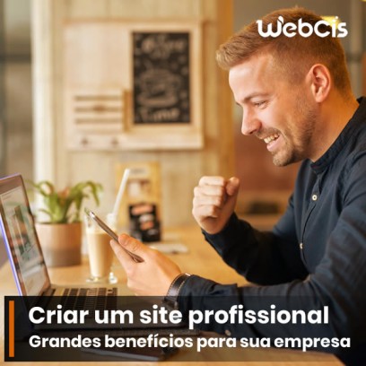 Criar um site profissional, benefícios para sua empresa.