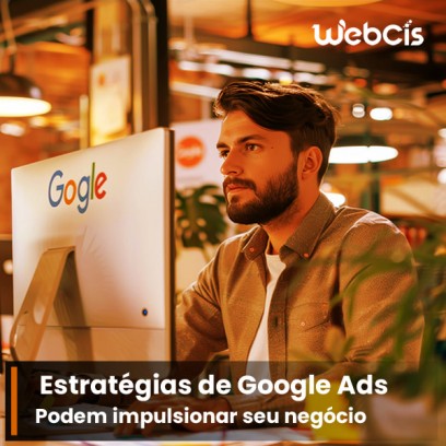 Como as Estratégias de Google Ads Podem Impulsionar seu Negócio